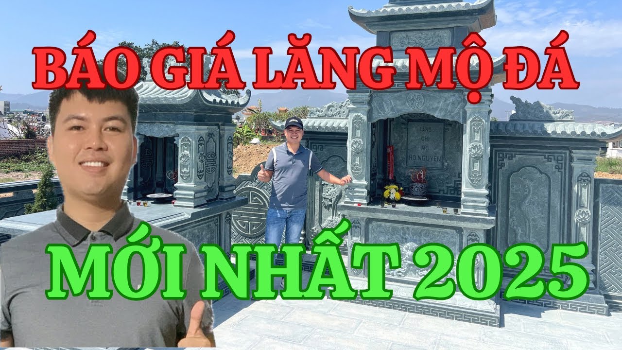 Báo Giá Lăng Mộ Đá 2025 | Giá Lăng Mộ Đá Tăng Hay Giảm? | Mẫu Đẹp - Giá Tốt - Xu Hướng Mới!