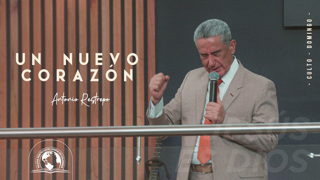 UN CORAZÓN NUEVO DADO POR EL ESPÍRITU SANTO | Pastor Antonio Restrepo