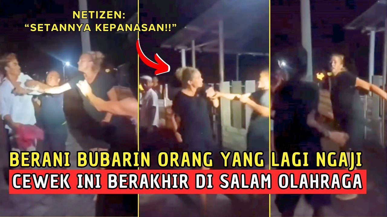 KAP0K..!! CEWEK INI SOK JAGO BANGET? ORANG NGAJI DI SURUH BUBAR - Hal Menghebohkan Dibulan Puasa