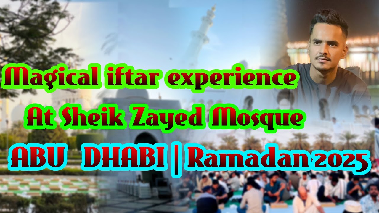 Iftar At sheikh Zayed Mosque Abu Dhabi |Ramadan 2025 watch Video in 4k quality