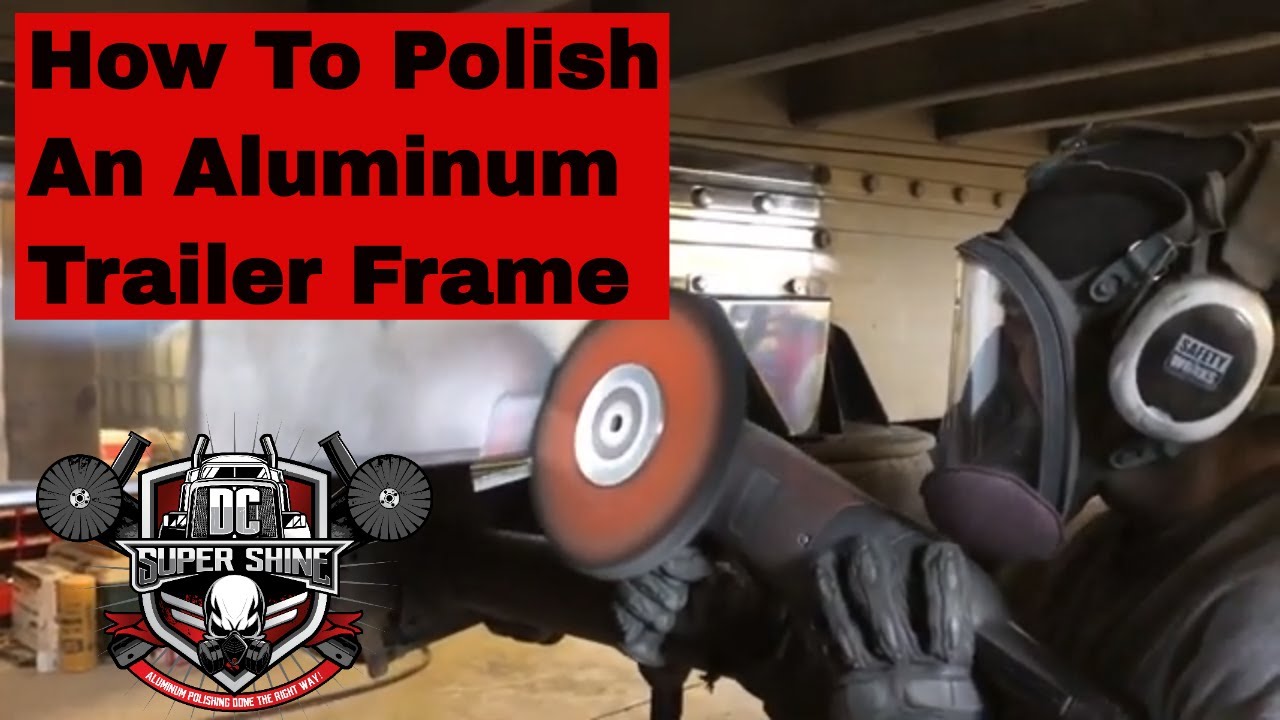 How To Polish a Reitnouer Flat Bed Aluminum Trailer Frame - DC Super Shine