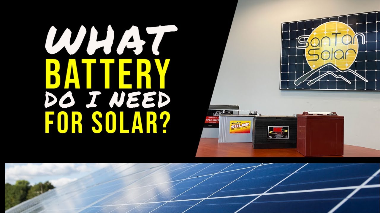 What Batteries Do I Need For Solar? - SanTan Solar