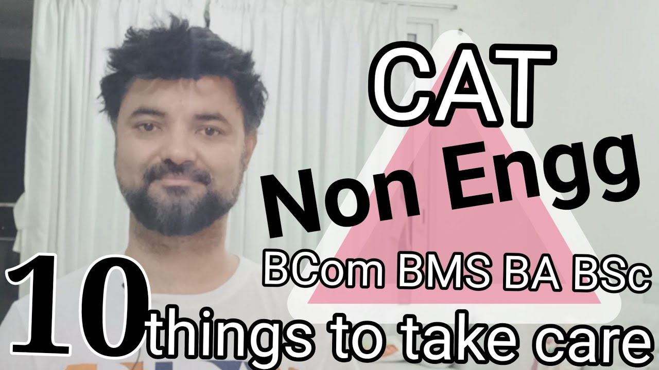 CAT for Non Engineers BCOM BMS BA BSc. 10 Things to take care of!