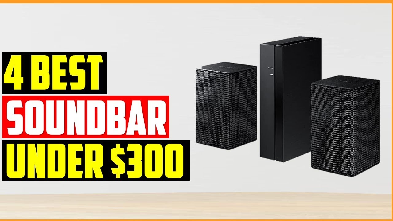 🌟Top 4 Best Soundbar under $300 Reviews in 2023