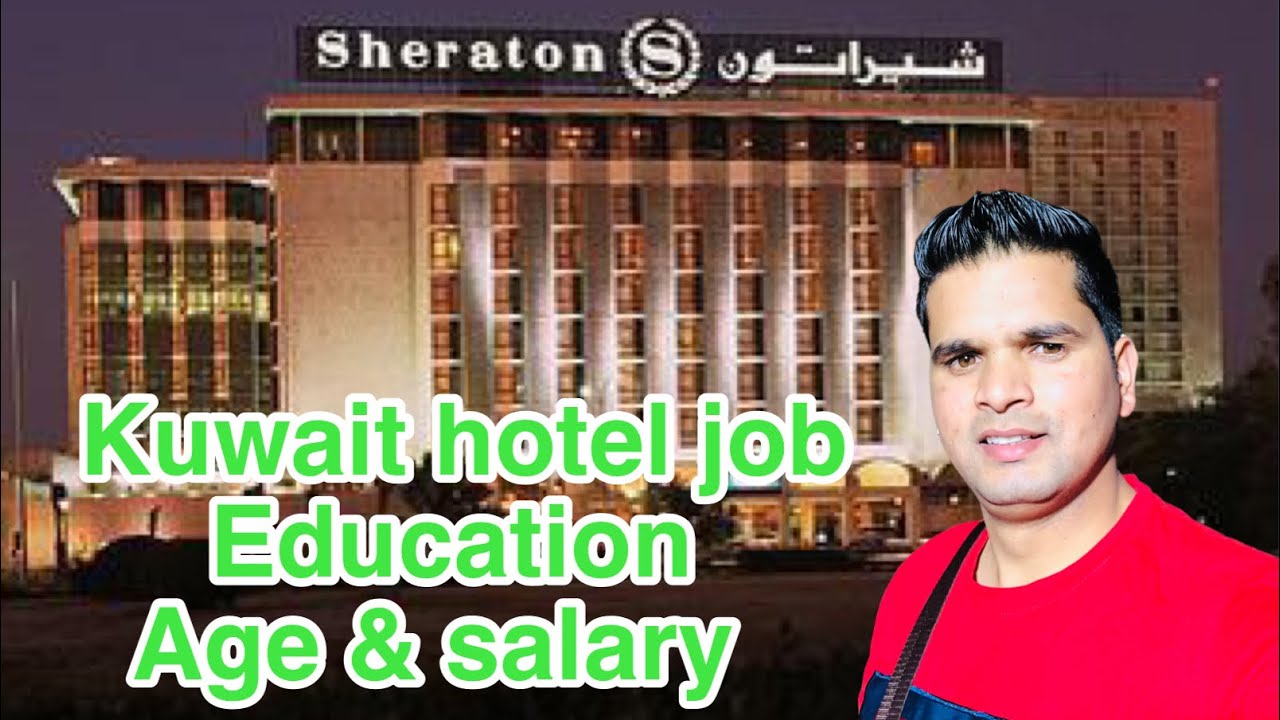 Kuwait hotel line job salary education & age