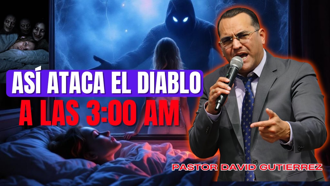 Así ataca el diablo a las 3 am [ Pastor David Gutiérrez ]