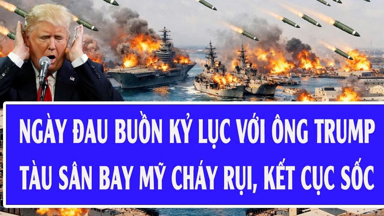 Chiến sự Mỹ - Iran 13/3: Ngày đau buồn kỷ lục với ông Trump, tàu sân bay Mỹ cháy rụi, kết cục sốc