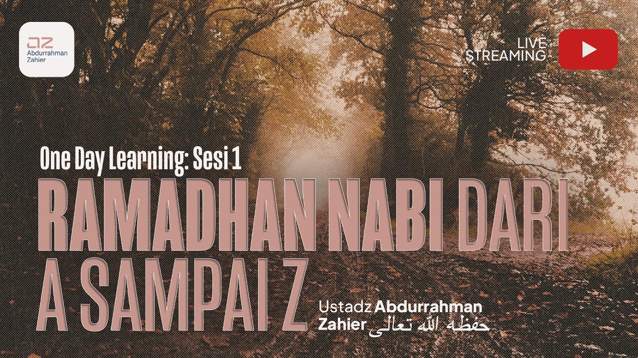 [SESI 1] Ramadhan Nabi dari A sampai Z - Ustadz Abdurrahman Zahier حفظه الله تعالى