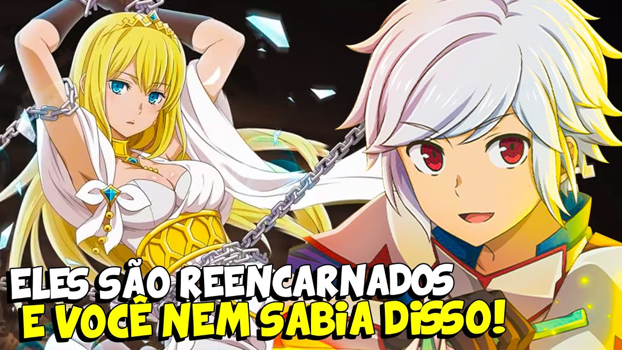 DANMACHI: CONHEÇA TODAS AS REENCARNAÇÕES DE PERSONAGENS!