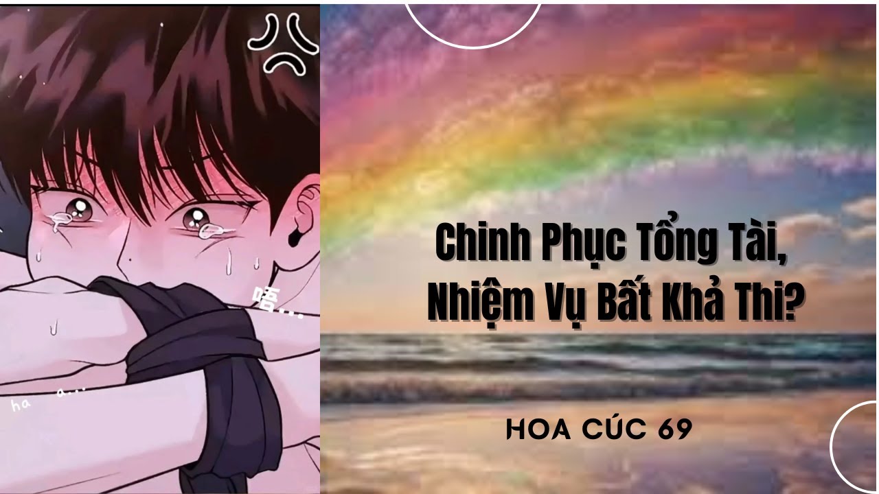 Truyện Boylove || Chinh Phục Tổng Tài, Nhiệm Vụ Bất Khả Thi || Hoa Cúc 69