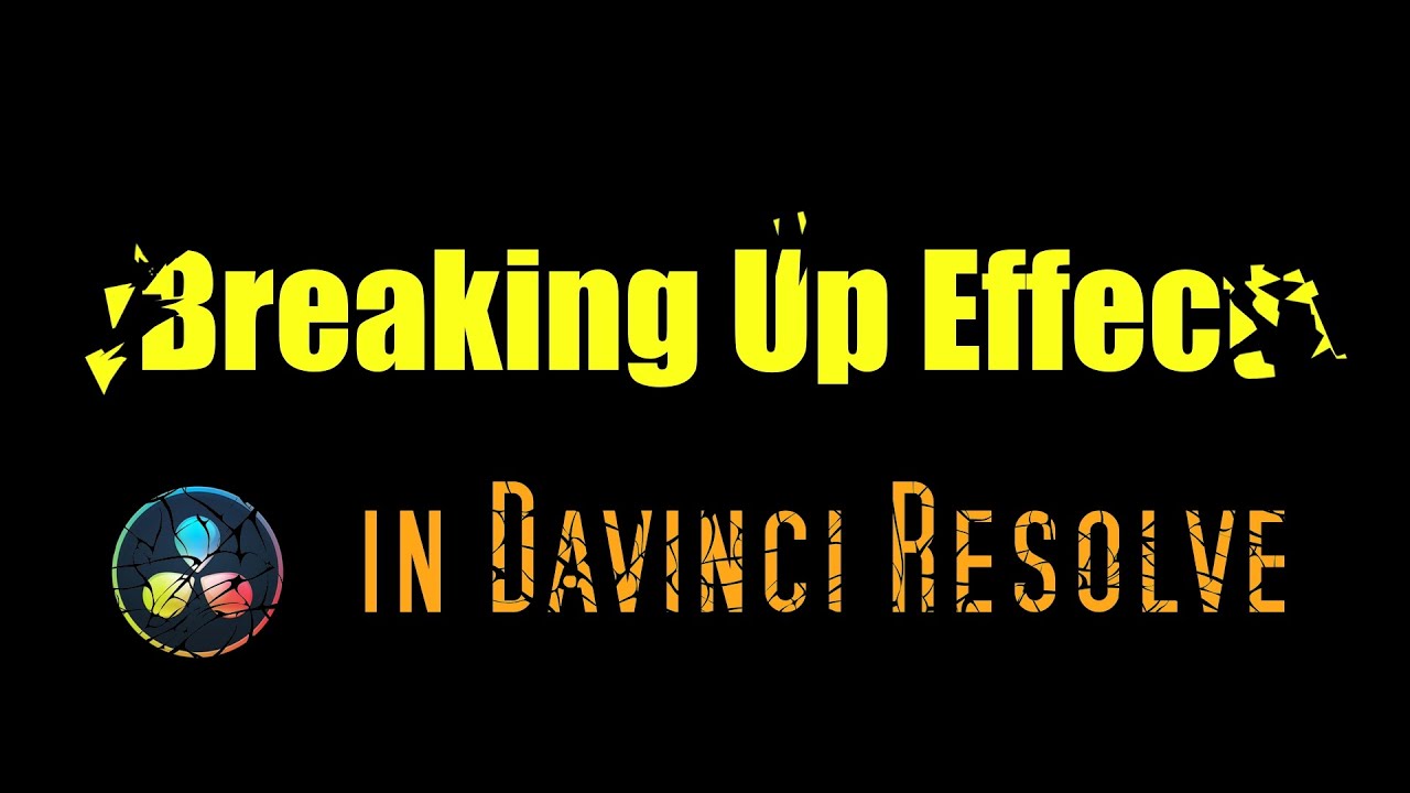 Davinci Resolve Break Up Effect