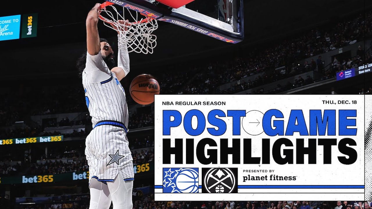 POSTGAME HIGHLIGHTS: ORLANDO MAGIC VS. DENVER NUGGETS 12.18.25 PRESENTED BY PLANET FITNESS