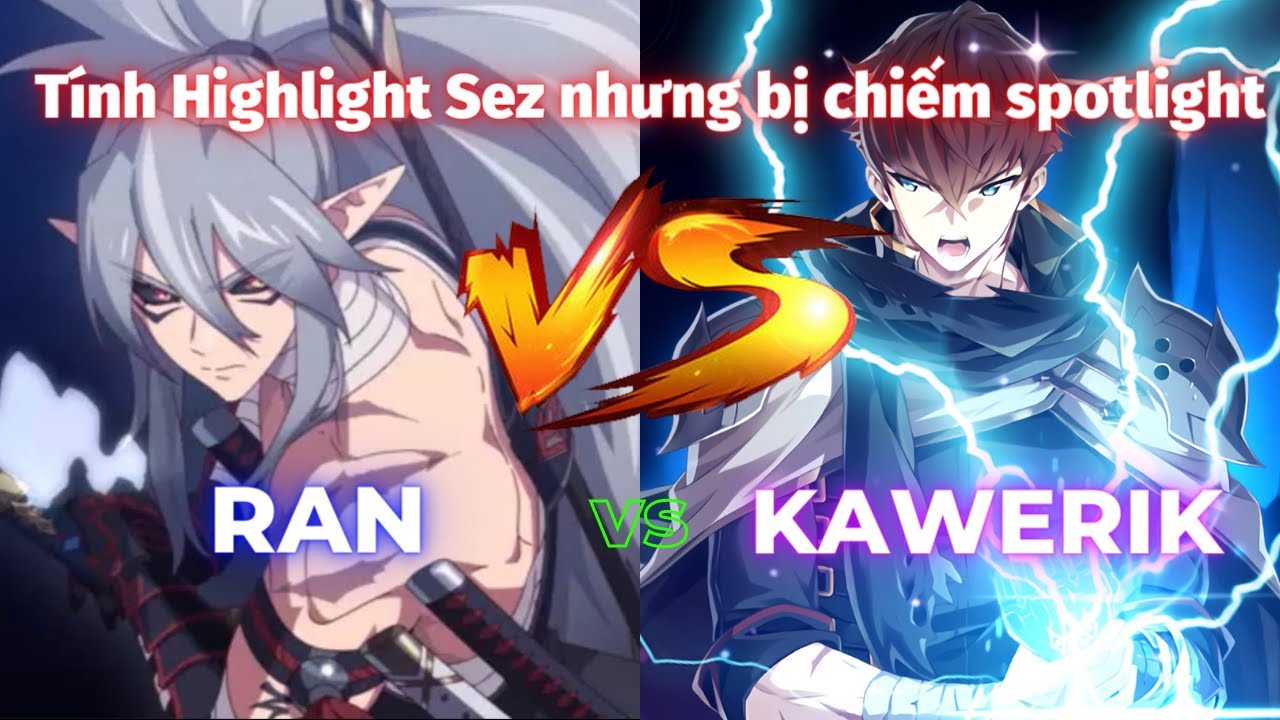Highlight Sez nhưng bị chiếm spotlight - Ran vs Kawerik =)))) - Epic Seven