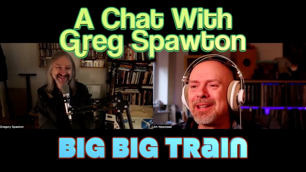 Big Big Train: A Chat With Greg Spawton