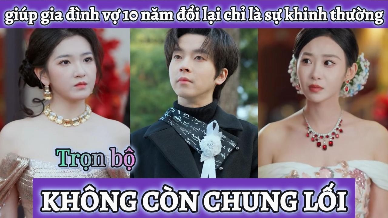 Cô vợ khinh thường chồng vô dụng còn tặng thêm cặp sừng, đến lúc anh rời đi thì cô vợ mới hối hận