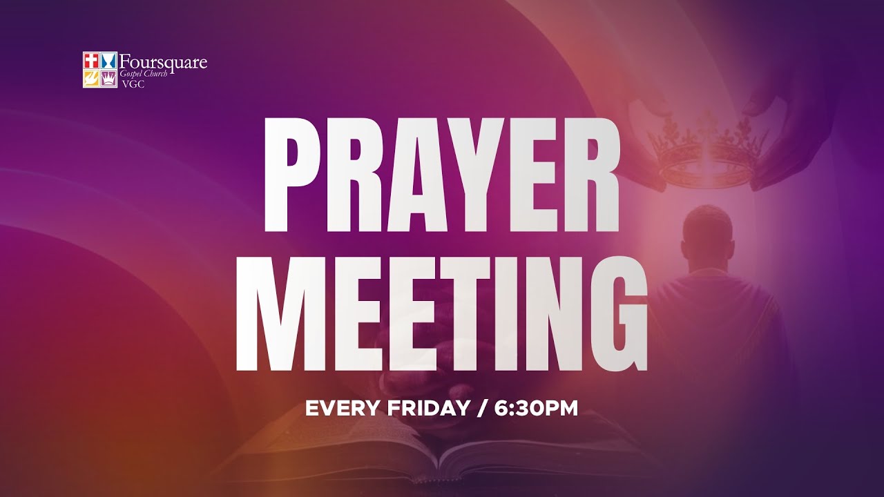 FRIDAY PRAYER MEETING - FOURSQUARE VGC - JAN. 23, 2026