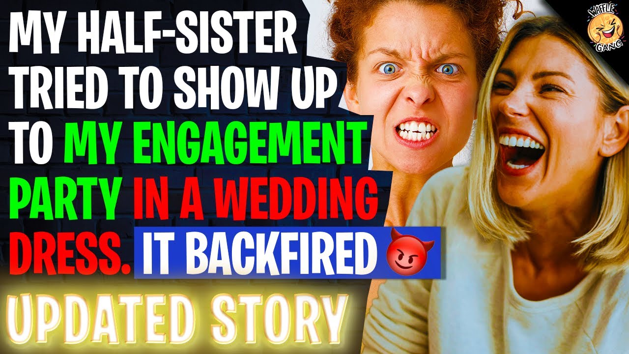 My Half-Sister Tried To Show Up TO My Engagement Party In A Wedding Dress r/Relationships