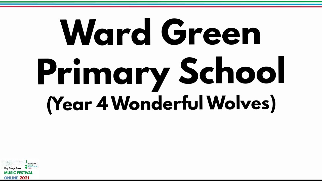 Ward Green Primary School; Y4 Wonderful Wolves (Key Stage Two Music Festival 2021)