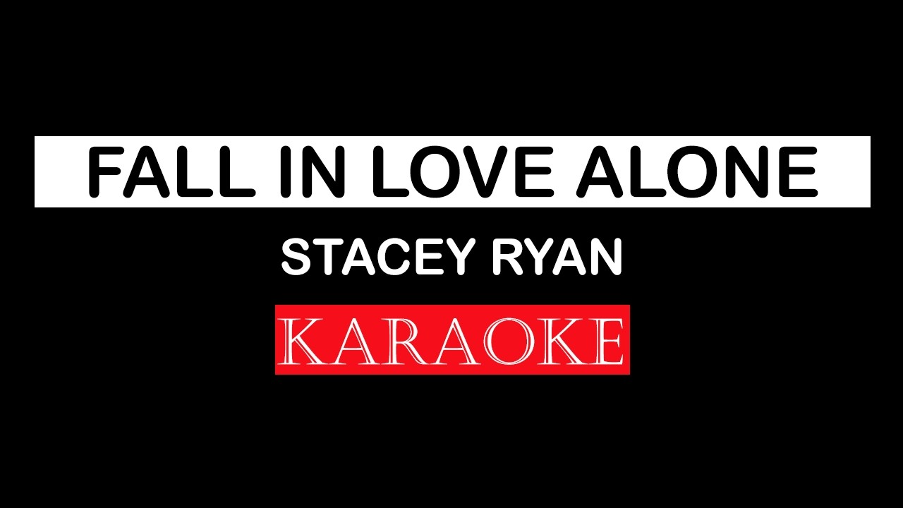 Stacey Ryan - Fall In Love Alone [Karaoke]