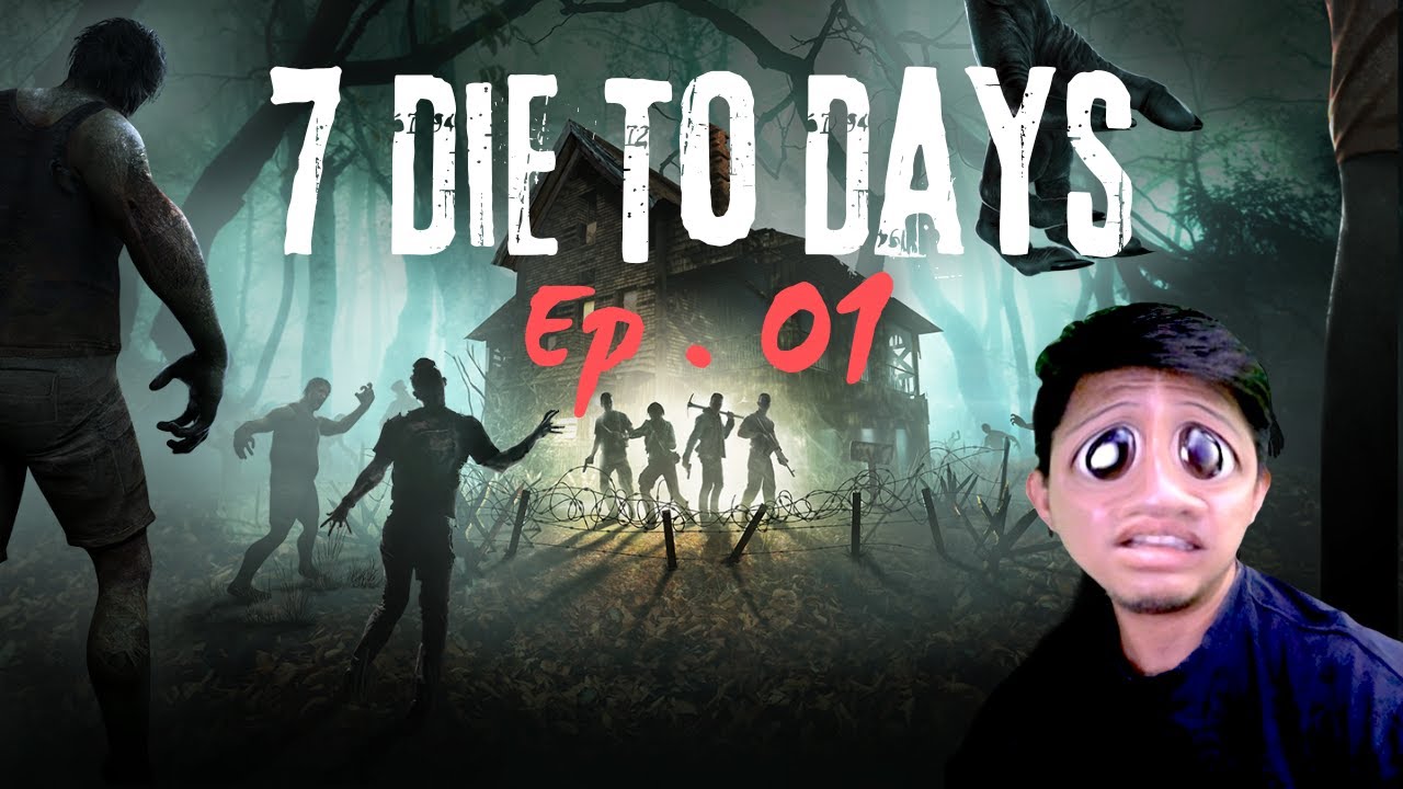 7 Die To Days / 7 Days To Die Ep.01