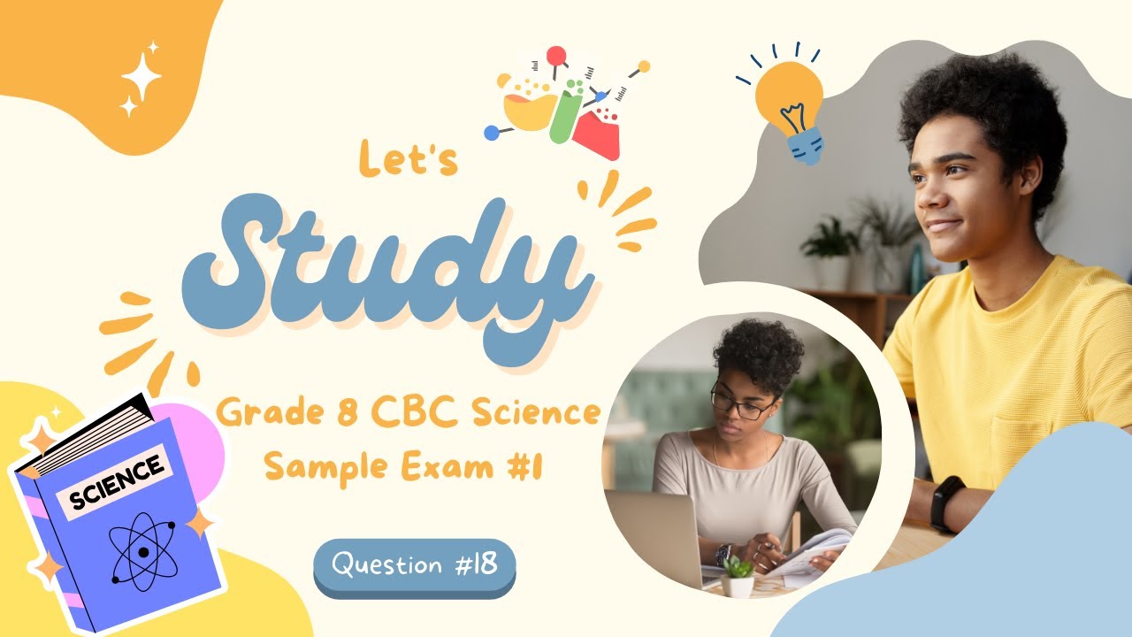 18. Grade 8 CBC Science Practice Exam #1