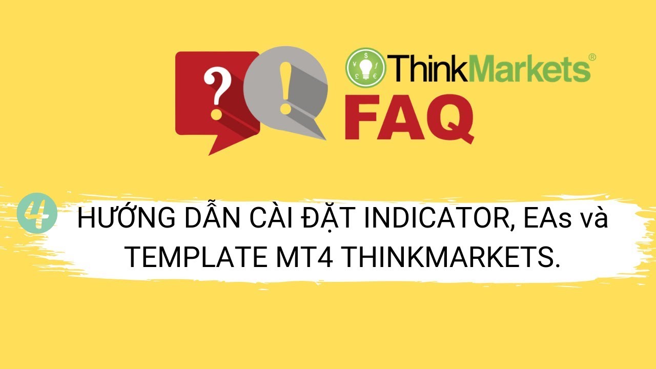 [FAQ #4] Hướng dẫn c&agrave;i đặt Indicator EA Template MT4 ThinkMarkets