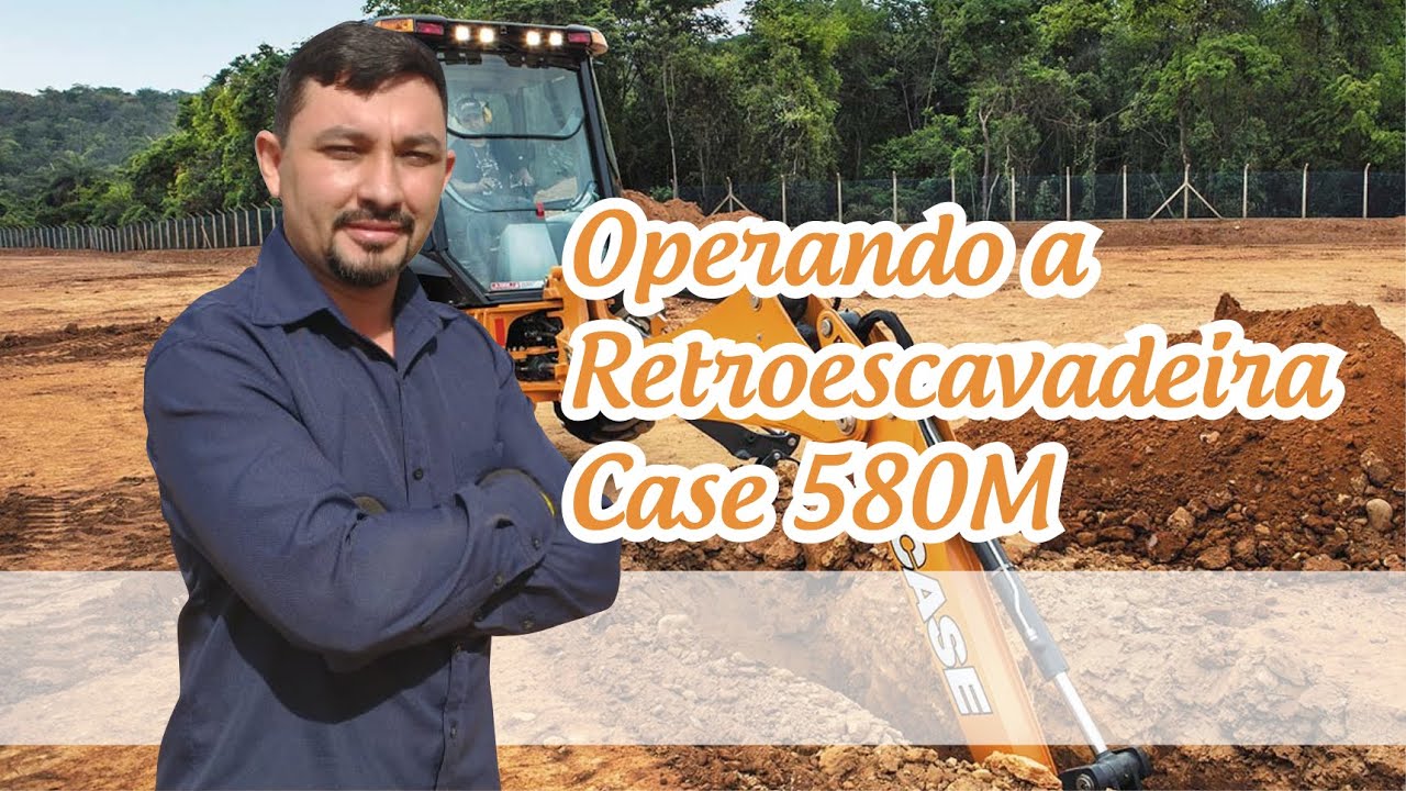 Instrutor Paulo - Operando e Retroescavadeira Case 580M