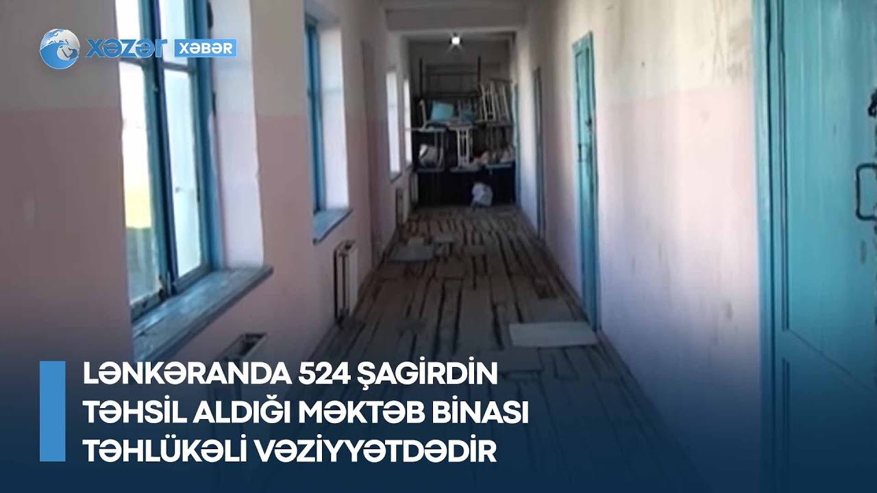 Lənkəranda 524 şagirdin təhsil aldığı məktəb binası təhlükəli vəziyyətdədir