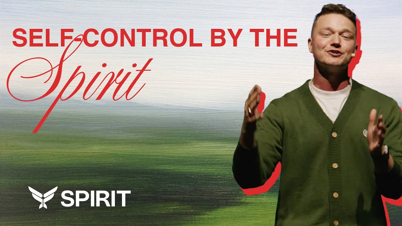 Self-Control by the Spirit | Brad Straarup | Spirit Church