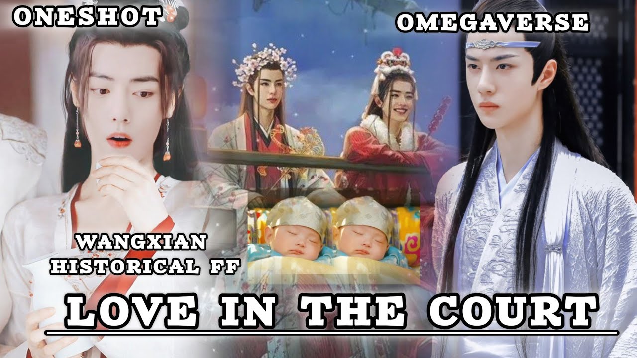 LOVE IN THE COURT WANGXIAN HISTORICAL ONESHOT FF #wangxianfanfictionhindiexplaind #omegaverse #ff 