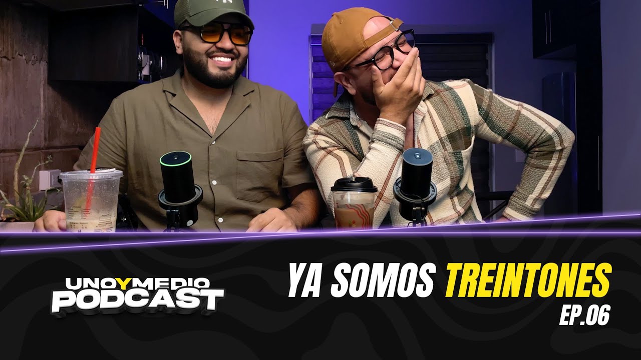 TREINTONES | Uno y Medio Podcast | Ep 06