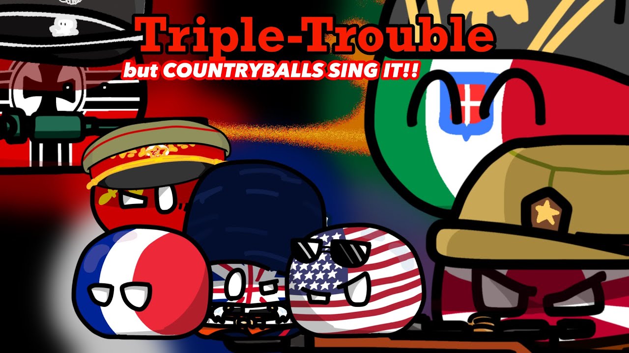 〈countryballs〉Triple-Trouble but it's axis vs allies/Triple-Troubleを枢軸＆連合国に歌ってもらった。