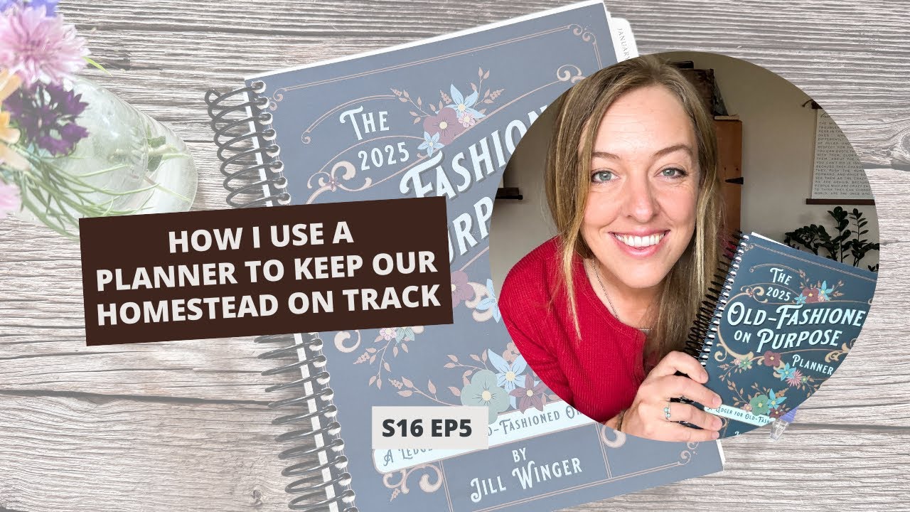 S16: E5: How I Use a Planner to Keep Our Homestead on Track