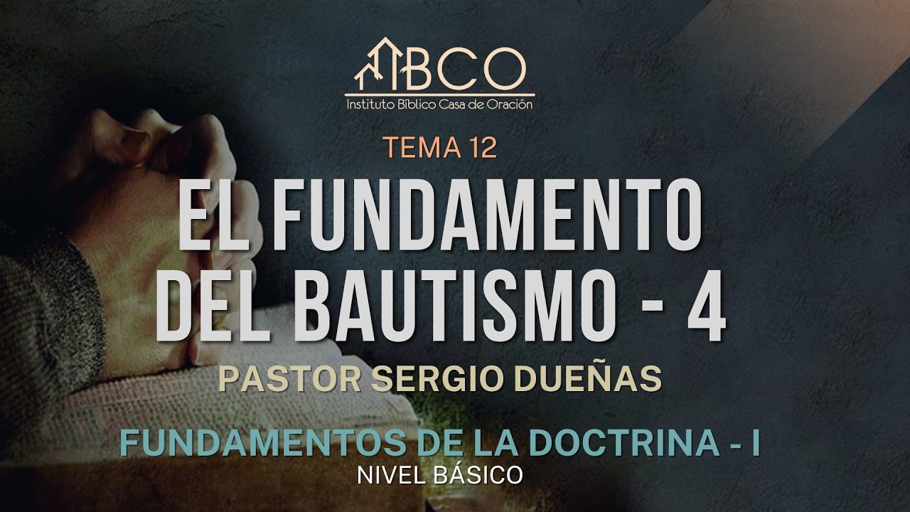 23 de noviembre de 2017 - El fundamento del bautismo - Parte 4 - Sergio Dueñas
