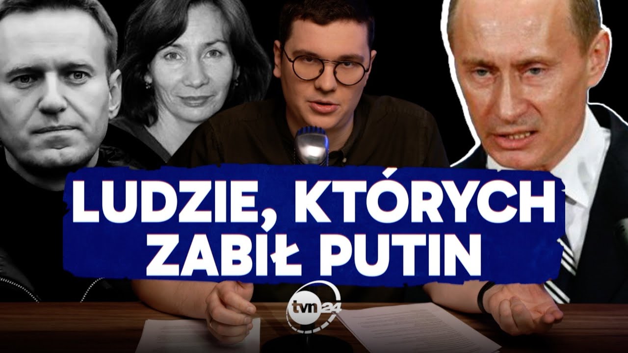 MARTWI WROGOWIE PUTINA – LISTA MORDERSTW PRZECIWNIKÓW PREZYDENTA ROSJI - O CO CHODZI