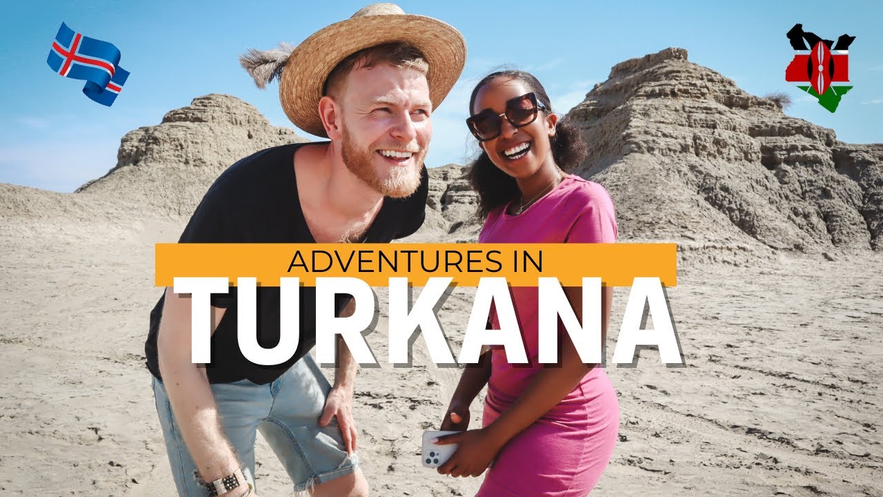 ADVENTURES IN TURKANA| VLOG