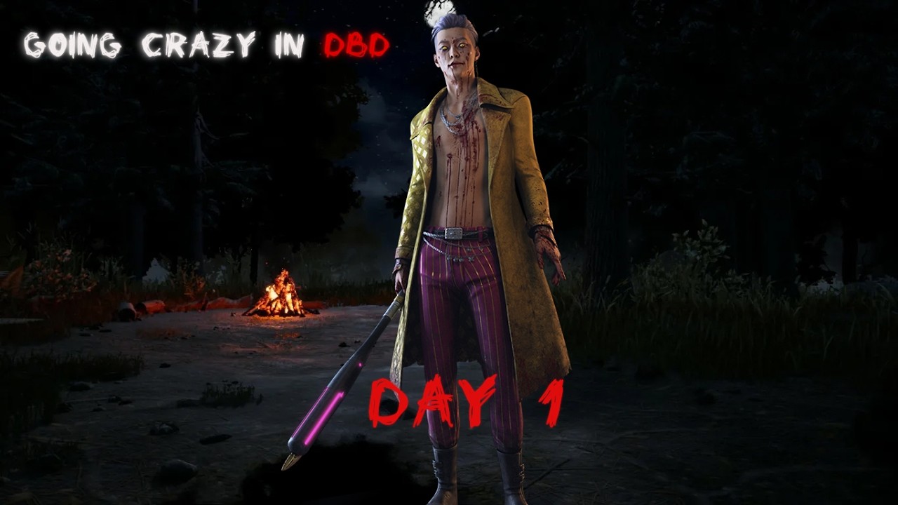 I SUFFER FROM DBD DAY 1!