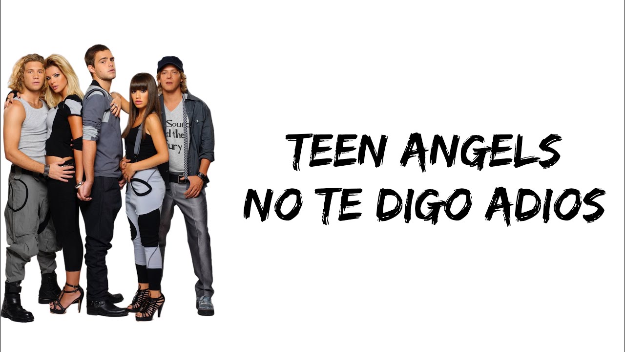 Teen Angels - No te digo adios (letra)