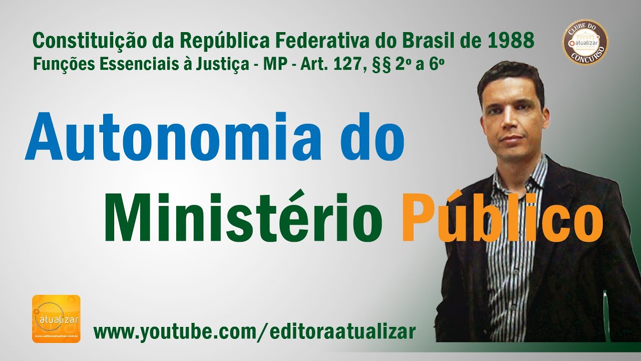 CF/88 - Art. 127,  §§ 2º ao 6º  (Autonomia Adm. do Ministério Público)