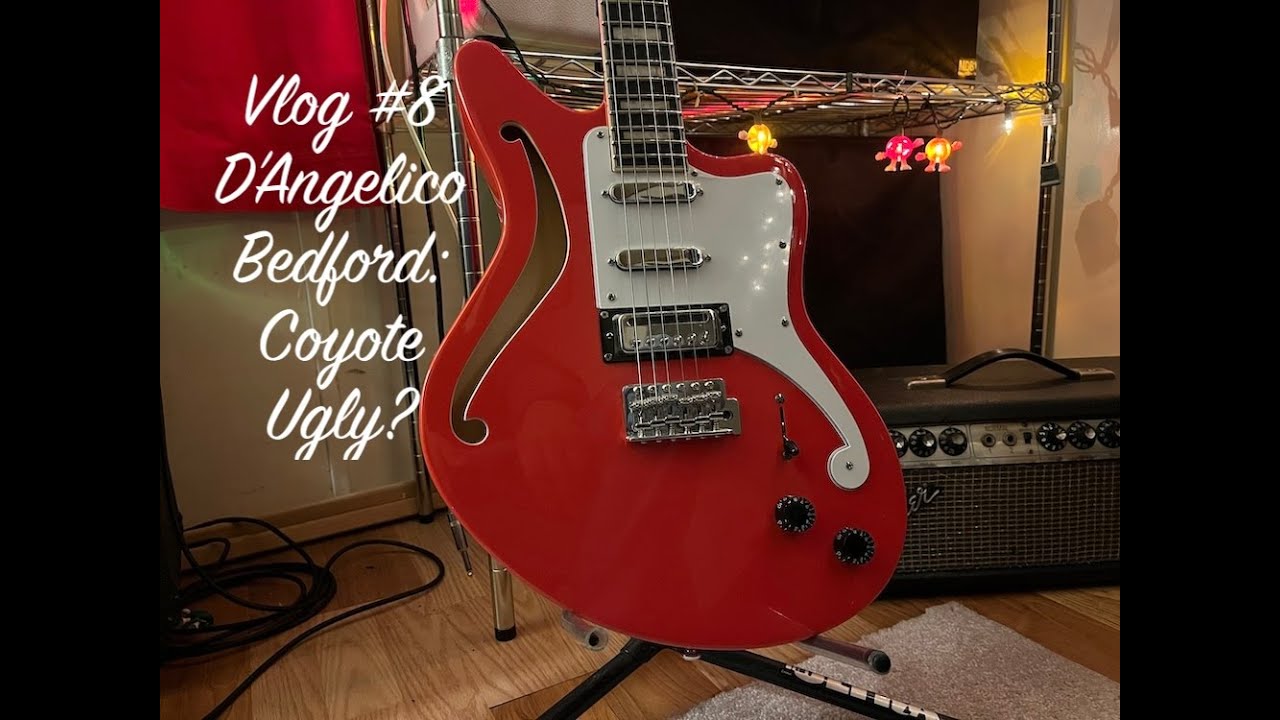 Vlog #8: D'Angelico Bedford Premier: Coyote Ugly?