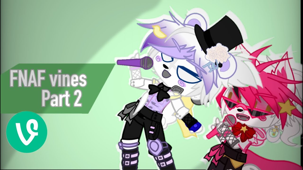 Fnaf vines | part 2 | FNAFxGacha