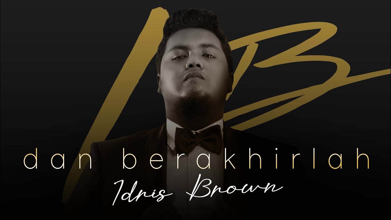Idris Brown - Dan Berakhirlah (Official Music Video)