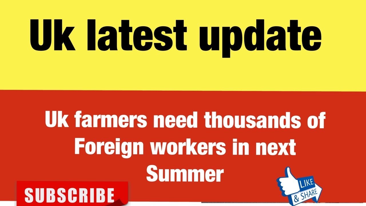Uk farming visa update|| Uk farmers need thousands of foreign workers in next summer