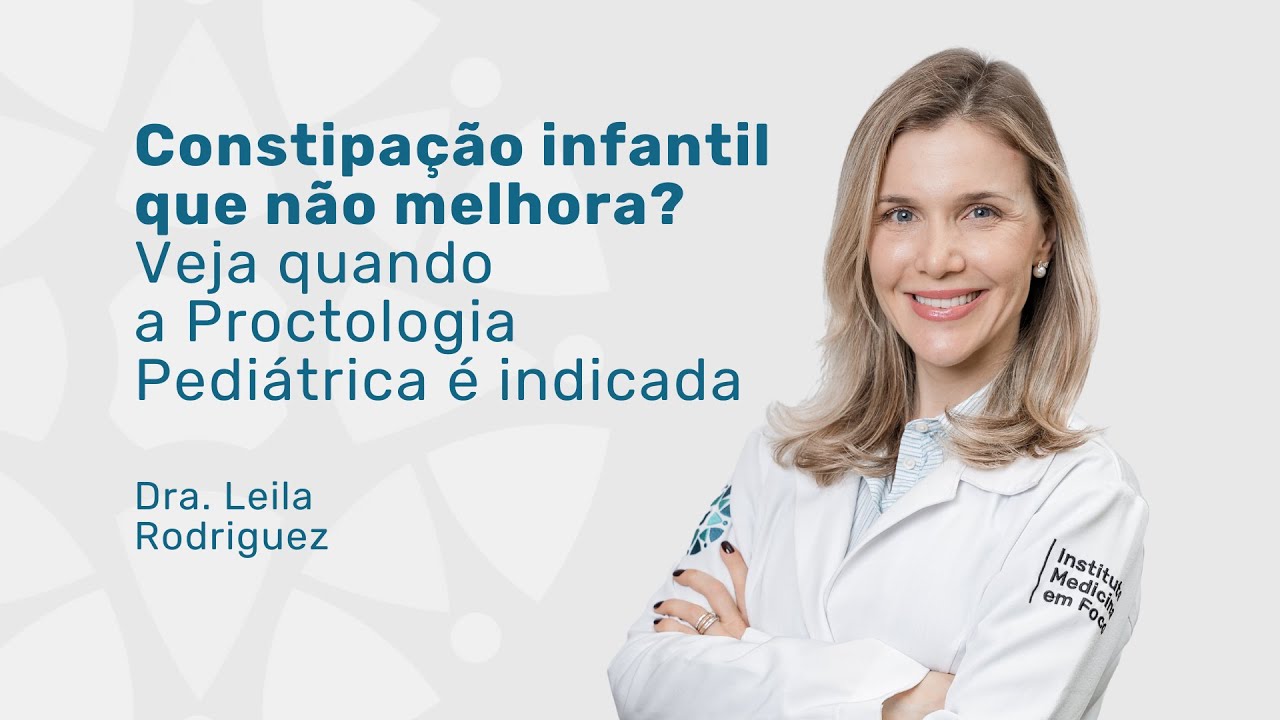 Saiba quando procurar um Proctologista Pedi&aacute;trico |  Dra. Leila Rodriguez