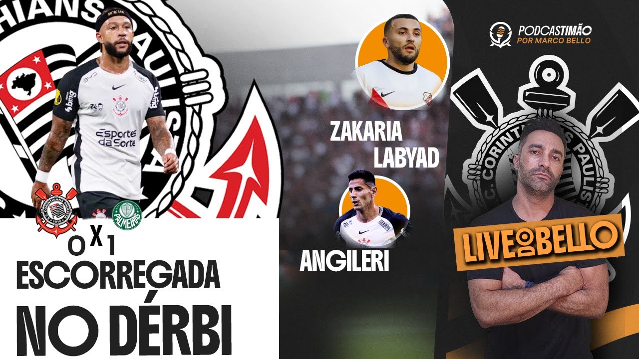 CORINTHIANS PERDE DÉRBI JOGANDO MELHOR -ZAKARIA LABYAD E ANGILERI REFORÇAM O TIME PARA A TEMPORADA