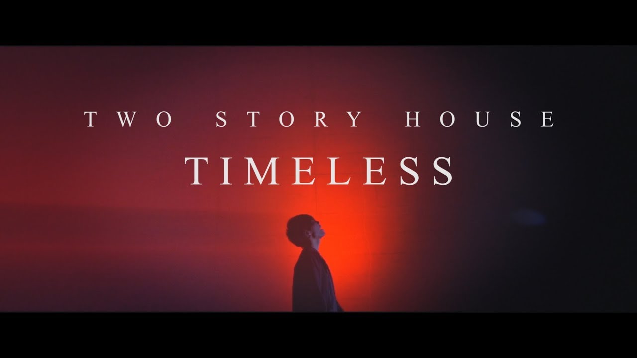 Two Story House - TIMELESS(Official Music Video)