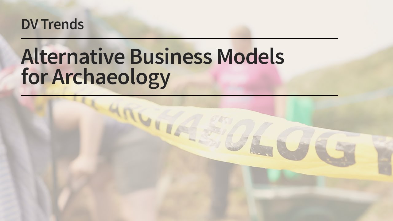 Alternative Business Models for Archaeology, with the Young Foundation