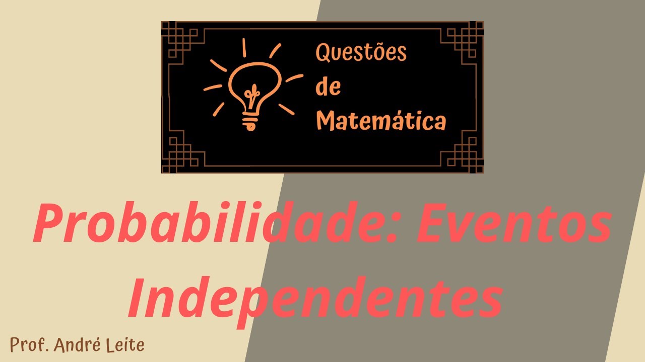 Probabilidade: Eventos Independentes