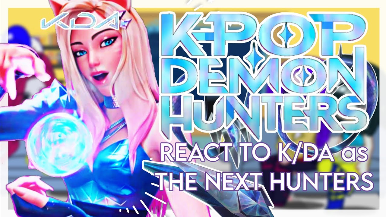 × HUNTR/X React To K/DA as The Next Hunters || Part 1 x ItzMe_ x