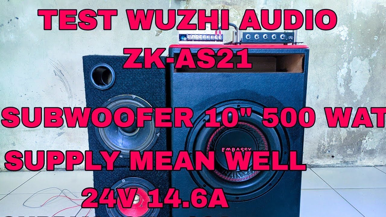 Test wuzhi audio amplifier ZK-AS21 + Subwoofer embassy 10 inch pakai Power Supply 24V 14.6A